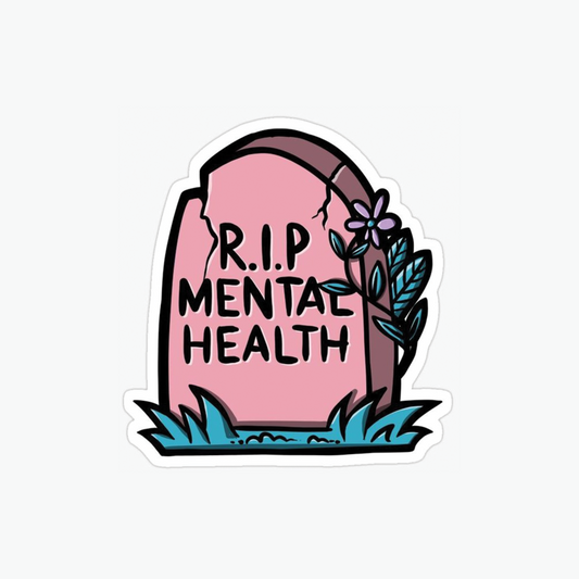 RIP mental health sticker